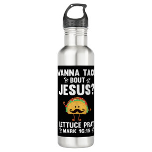 Graphic 365 Wanna Taco Bout Jesus Tee Funny Taco C 710 Ml Water Bottle