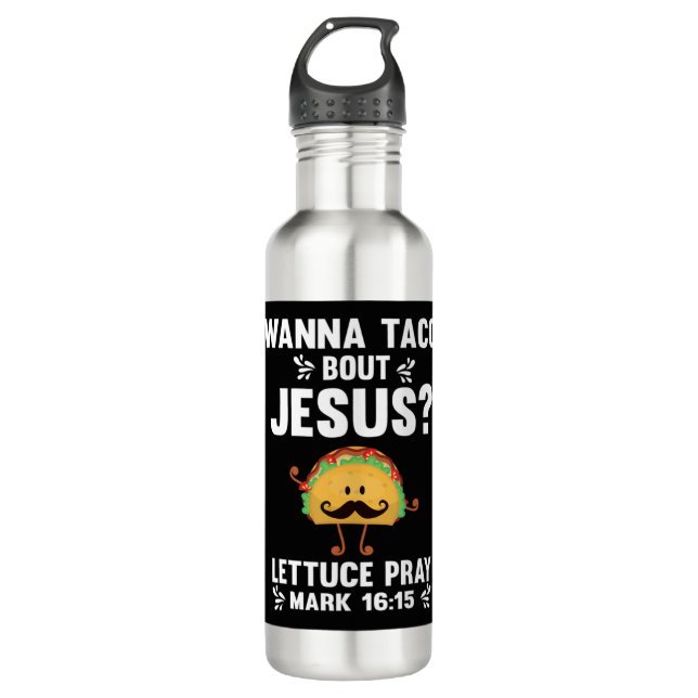 Graphic 365 Wanna Taco Bout Jesus Tee Funny Taco C 710 Ml Water Bottle (Front)