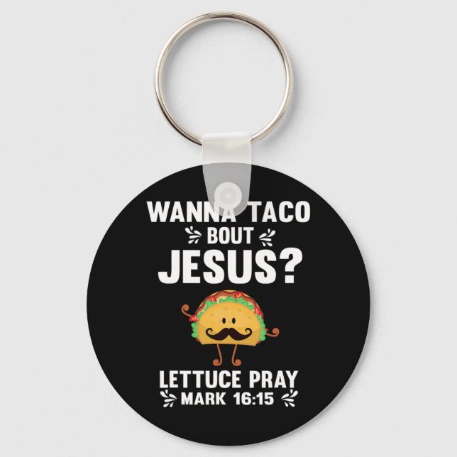 Graphic 365 Wanna Taco Bout Jesus Tee Funny Taco C Key Ring (Front)