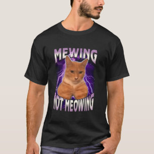 Graphic Cat Meme Funny Animal Mewing Not Meowing C T-Shirt