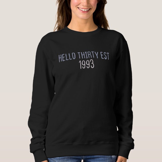 Graphic Colored Saying Hello Thirty Est 1993 Sweatshirt (Front)