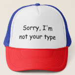Graphic Design Humour Sorry I'm not your type Trucker Hat<br><div class="desc">Sorry I'm not your type comic sans joke</div>