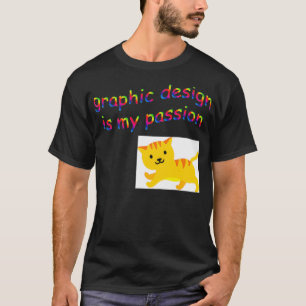 Graphic Design Is My Passion Funny Designer T-Shirt