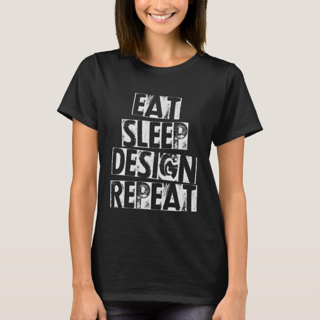 Graphic Designer Architecture Eat Sleep Repeat T-Shirt (Front)