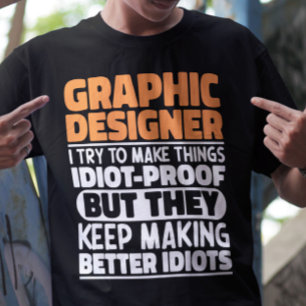 Graphic Designer I Try To Make Things Funny Saying T-Shirt