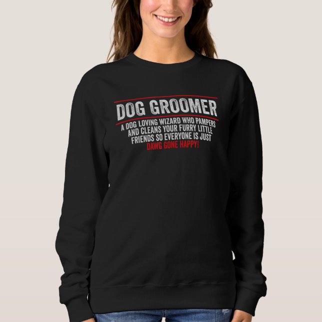 Graphic Dog Grooming Apparel Dog Groomer 1 Sweatshirt (Front)