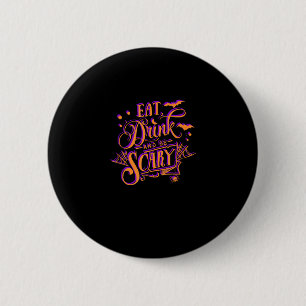 Graphic Eat Drink And Be Scary Halloween Party Fal 6 Cm Round Badge