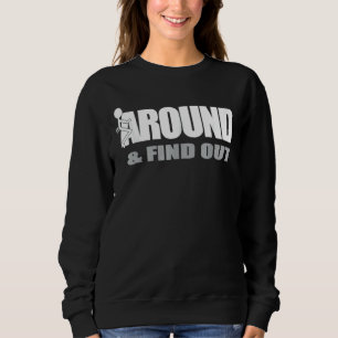 Graphic Funk Around And Find Out Sweatshirt