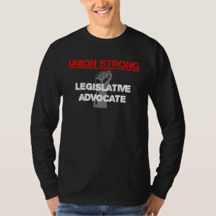 Graphic LaborUnion Apparel Legislative Advocate T-Shirt