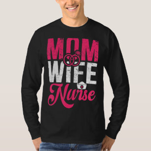 Graphic Nurse Apparel Mum Wife Nurse 1 T-Shirt