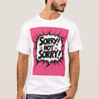 Graphic Sorry Not Sorry!