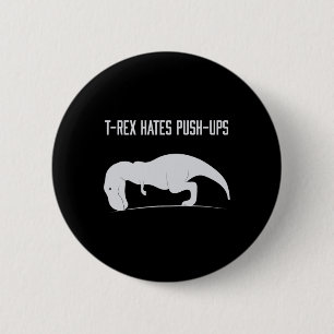 Graphic T-rex Hates Push-ups Funny Gym Trex Pet Di 6 Cm Round Badge