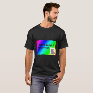 Graphics Design is my Passion T-Shirt