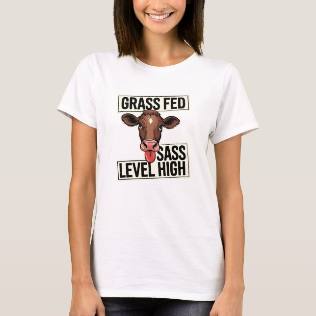Grass Fed Sass Level High T-Shirt (Front)