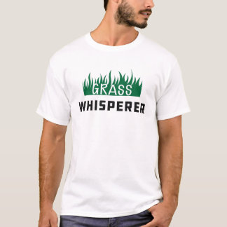 Grass Whisperer - Landscaper T-Shirt