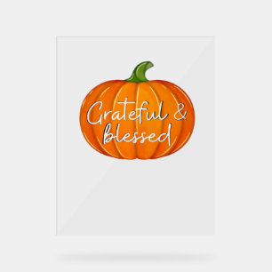 Grateful and Blessed - Pumpkin Fall Thanksgiving Acrylic Sign