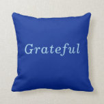 "Grateful" Cobalt & Blue Thankful, Giving Thanks Cushion<br><div class="desc">You Feel "Grateful" and appreciate the gifts and blessings you receive. Being Grateful is important and encourages us to enjoy what we have and feel greater appreciation of the multitude of blessing we've been given. This "Grateful" message on a pillow makes us smile and remember to continue to enjoy calm...</div>