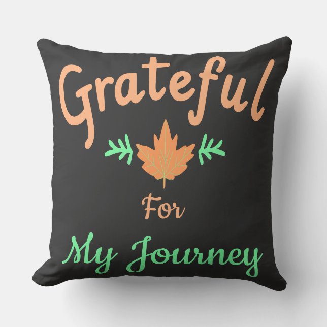 Grateful for My Journey Customisable  Cushion (Front)