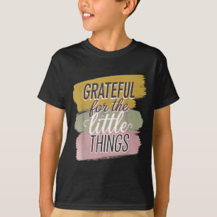 Grateful For The Simple Things Daily Mindset Quote T-Shirt