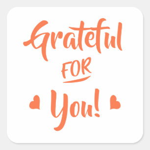 Grateful For You Thank You with Orange Text Square Sticker