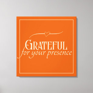 "Grateful for your presence" Customisable Canvas Print