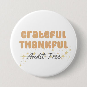 Grateful Thankful Audit Free - Funny Accountant 7.5 Cm Round Badge