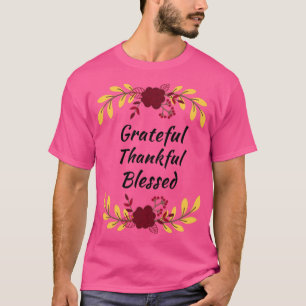 Grateful Thankful Blessed6 T-Shirt