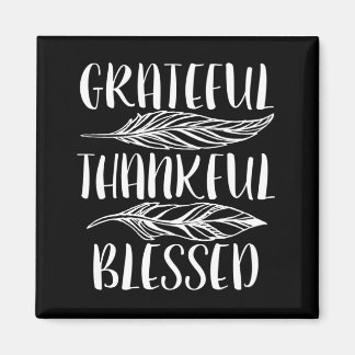 Grateful, Thankful, Blessed.  Magnet