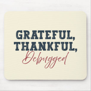 Grateful Thankful Debugged - Information Tech Mouse Pad