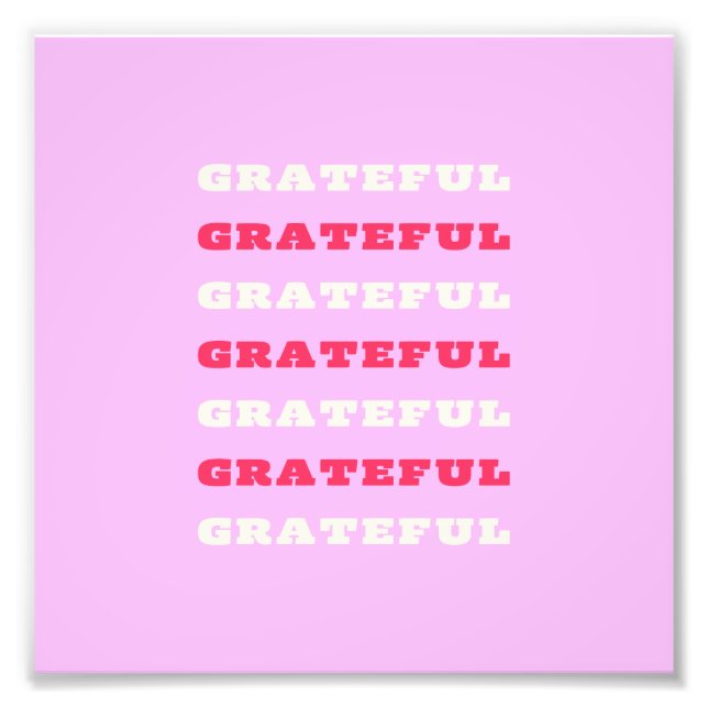Grateful, Thankful, Gratitude Quote, Pink, Holiday Photo Print (Front)