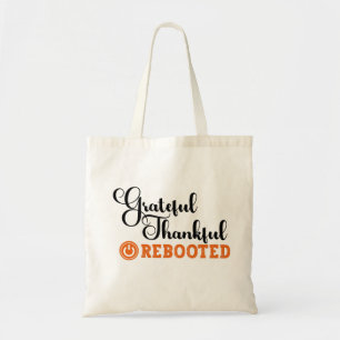 Grateful Thankful Rebooted - Information Tech  Tote Bag