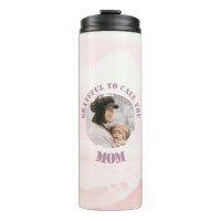 Grateful To Call You Mum | Custom Thermal Tumbler 