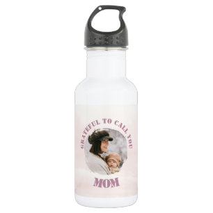 Grateful To Call You Mum   Custom Water Bottle