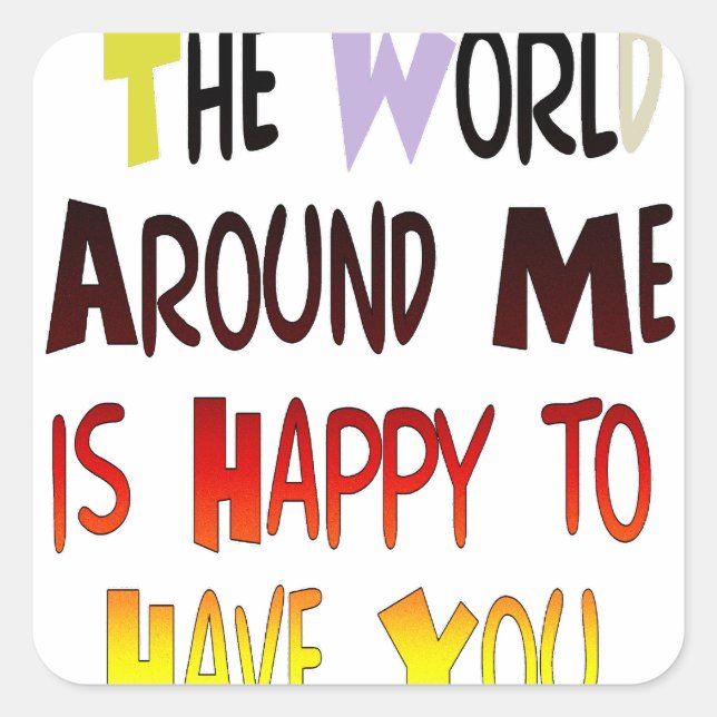 Grateful to Have You In My World with gratitude Square Sticker (Front)