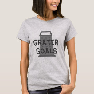 Grater Goals T-Shirt