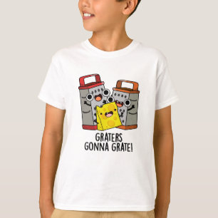 Graters Gonna Grate Funny Cheese Pun  T-Shirt
