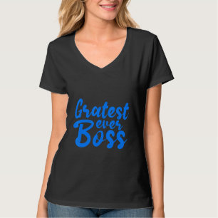Gratest Ever Boss T-Shirt