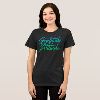 Gratitude Attitude T-Shirt Tri-Blend Shirt