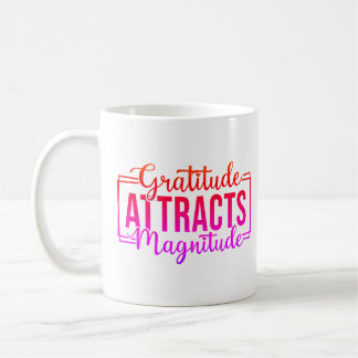 Gratitude Attracts Magnitude Custom  Coffee Mug