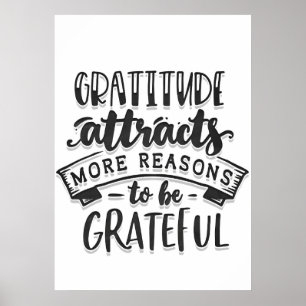 Gratitude Attracts More Reasons To Be Grateful Poster