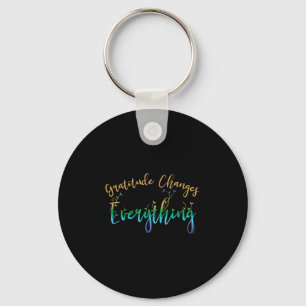 Gratitude Changes Everything Motivational Positive Key Ring