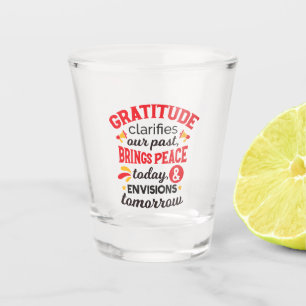 Gratitude Clarifies Our Past – Inspirational Art Shot Glass
