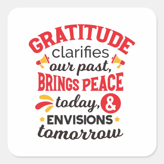 Gratitude Clarifies Our Past – Inspirational Art Square Sticker (Front)