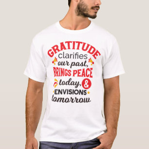 Gratitude Clarifies Our Past – Inspirational Art T-Shirt