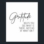 Gratitude Helps You See What Is There... Poster<br><div class="desc">Gratitude Helps You See What Is There,  Instead of What Isn't</div>