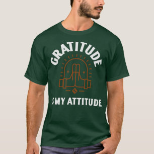 Gratitude is My Attitude T-Shirt