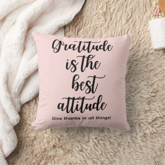 Gratitude Is the Best Attitude Throw Pillow