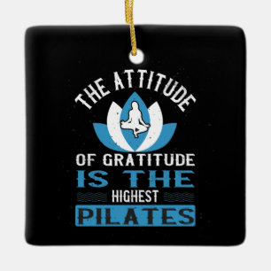 Gratitude Is The Highest Pilates Ceramic Ornament
