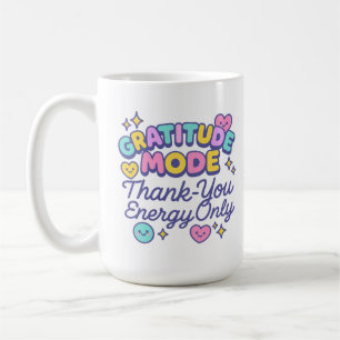 Gratitude Mode Thank-You Energy Only Cute Kawaii Coffee Mug