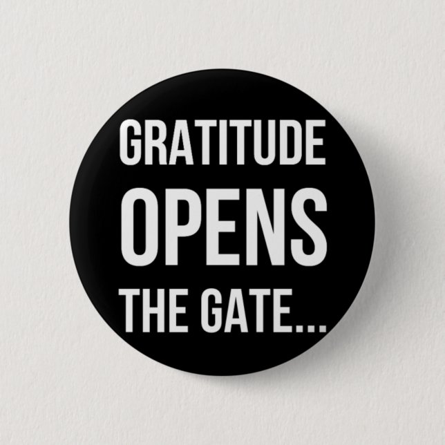 Gratitude Opens The Gate inspirational quote 6 Cm Round Badge (Front)